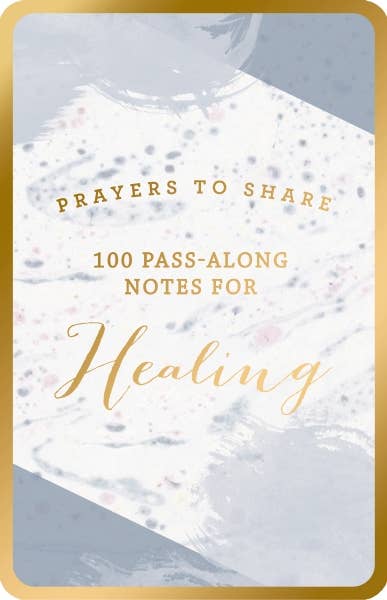 Prayers To Share: 100 Pass-Along Notes For Healing