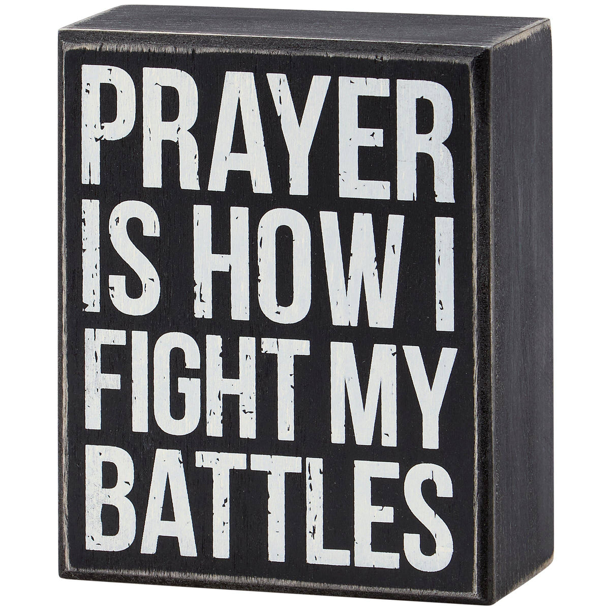 Prayer Is How I Fight Battles Box Sign