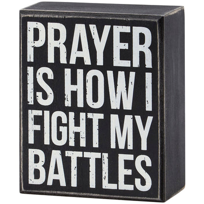Prayer Is How I Fight Battles Box Sign