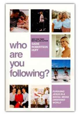 Who Are You Following By Sadie Robertson Huff - Havens Marketplace