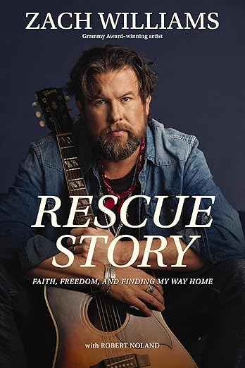 Rescue Story: Faith, Freedom, and Finding My Way Home By Zach Williams - Havens Marketplace