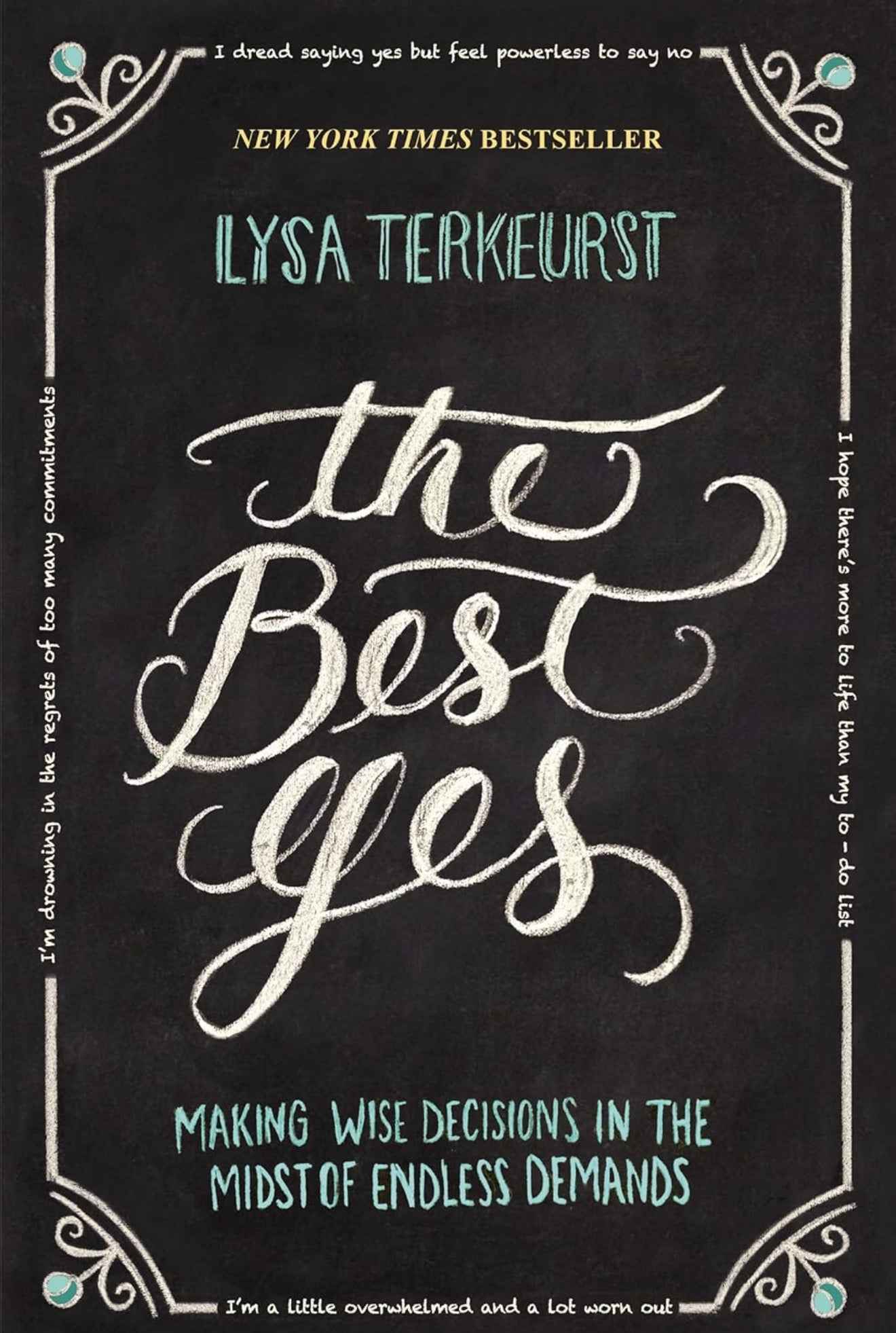 Lysa TerKeurst
The Best Yes: Making Wise Decisions in the Midst of Endless Demands
