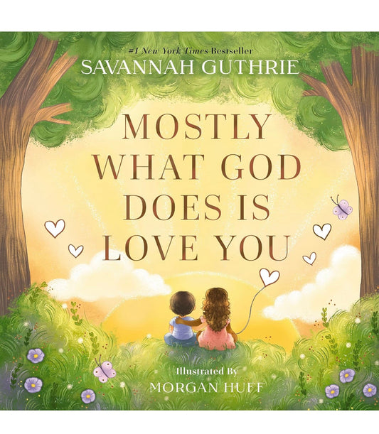 Mostly What God Does Is Love You - Savannah Guthrie