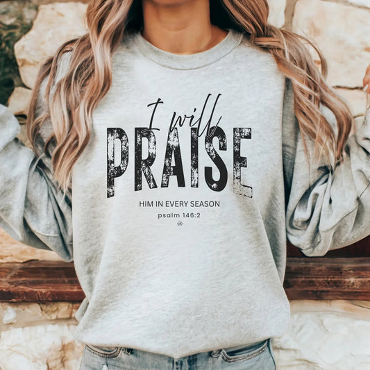 I Will Praise Him In Every Season Crew Sweatshirt