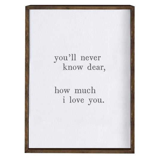 Face to Face Wood Sign - You'll Never Know Dear