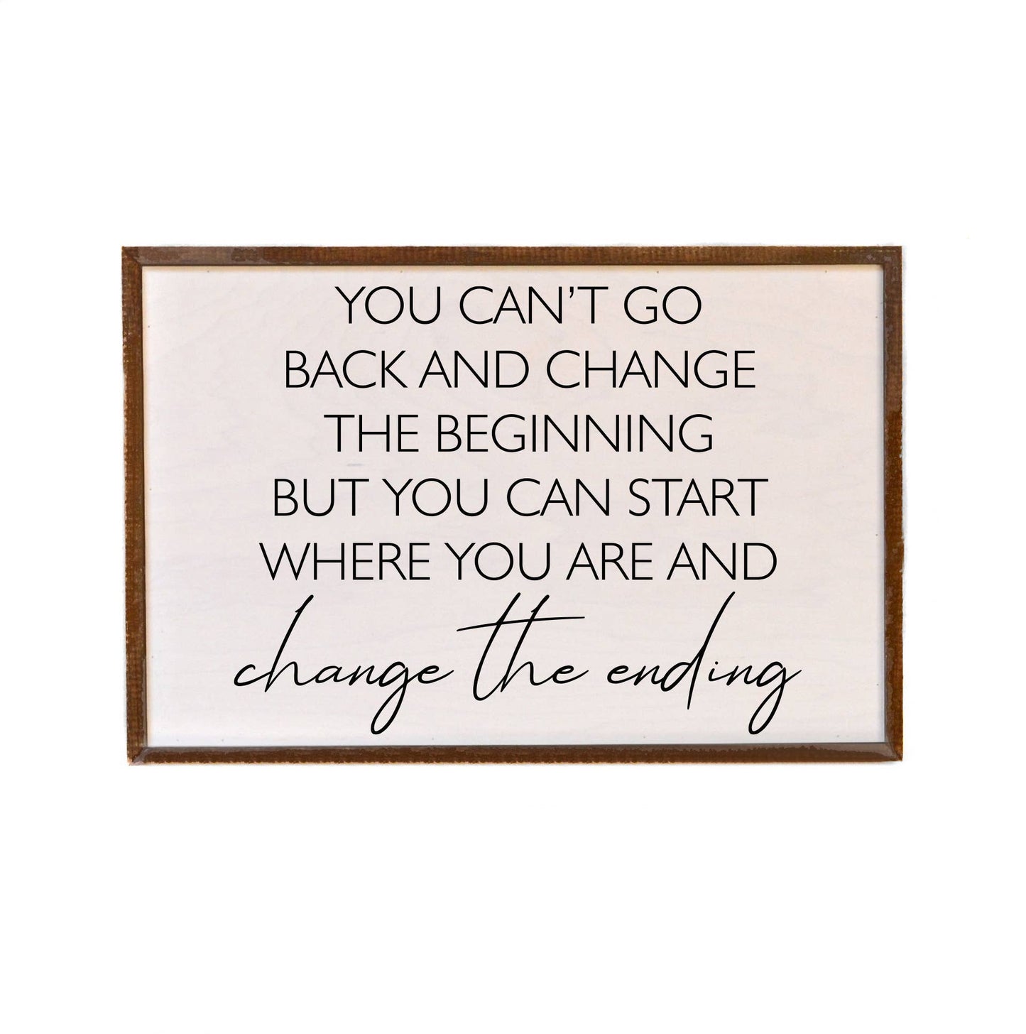 You Can't Go Back And Change - Rustic Sign Home Decor